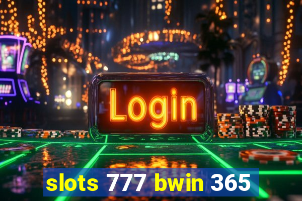 slots 777 bwin 365